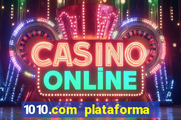 1010.com plataforma de jogos