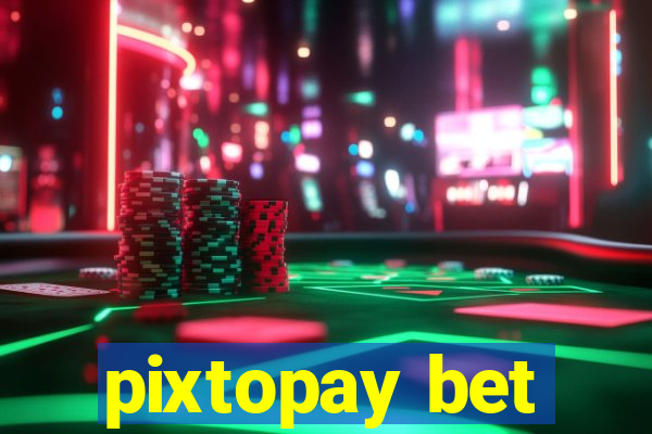 pixtopay bet