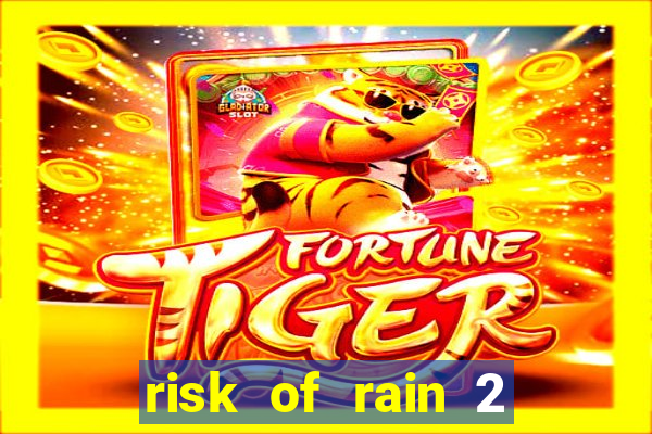 risk of rain 2 tier list