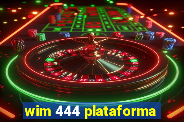 wim 444 plataforma