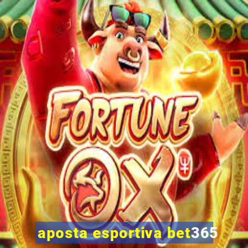 aposta esportiva bet365