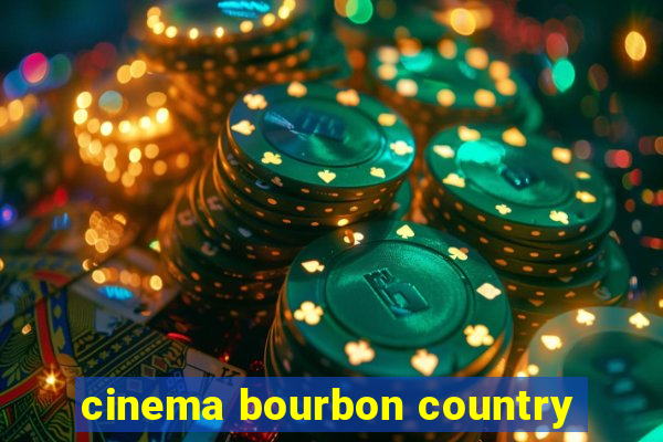 cinema bourbon country