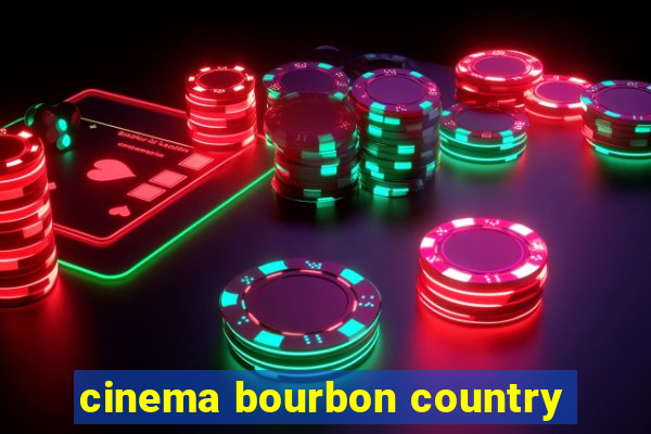 cinema bourbon country