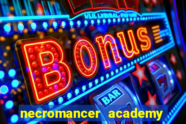 necromancer academy and the genius summoner 99