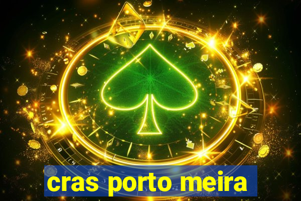 cras porto meira