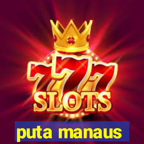 puta manaus