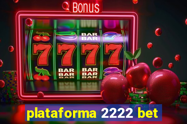 plataforma 2222 bet