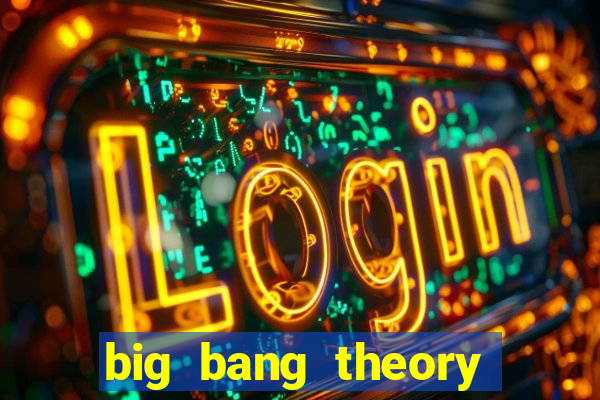big bang theory assistir dublado