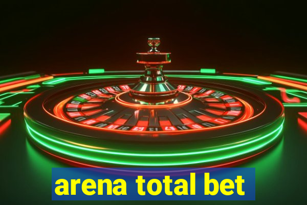 arena total bet