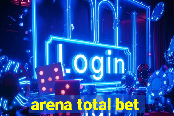 arena total bet