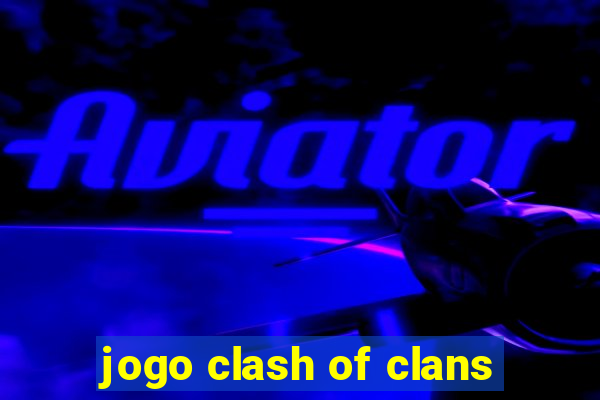 jogo clash of clans