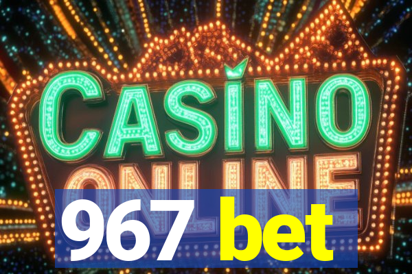967 bet