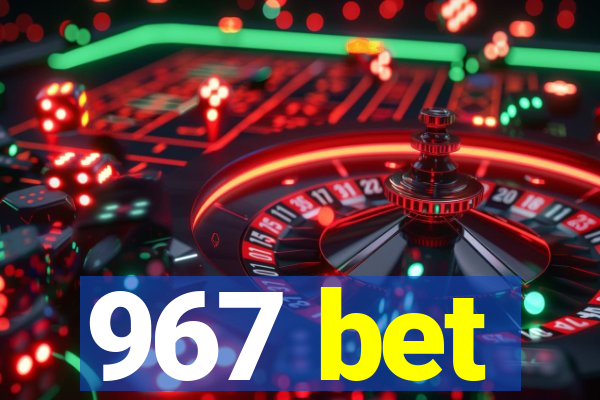 967 bet