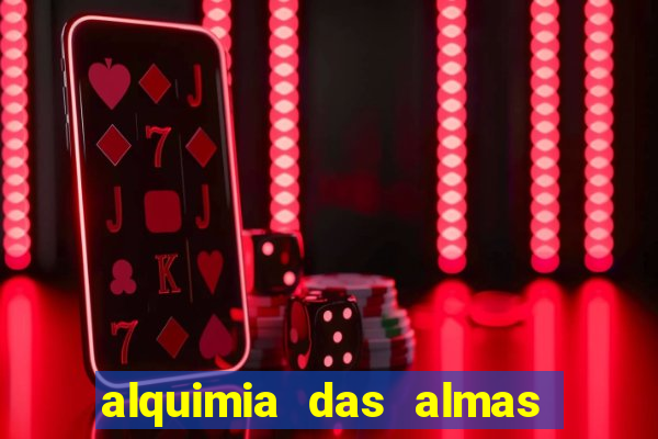 alquimia das almas 3 temporada a serie alquimia das