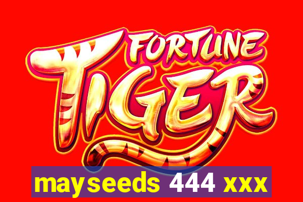 mayseeds 444 xxx