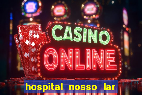 hospital nosso lar fortaleza telefone