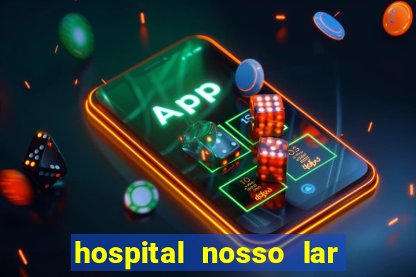 hospital nosso lar fortaleza telefone