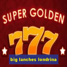 big lanches londrina