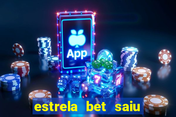 estrela bet saiu do ar