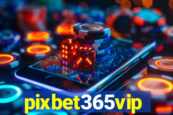 pixbet365vip