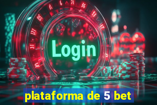 plataforma de 5 bet