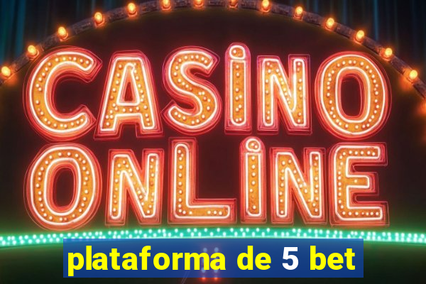 plataforma de 5 bet