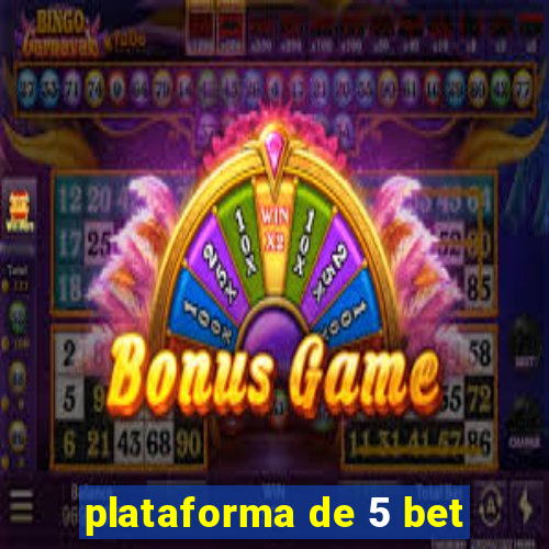 plataforma de 5 bet