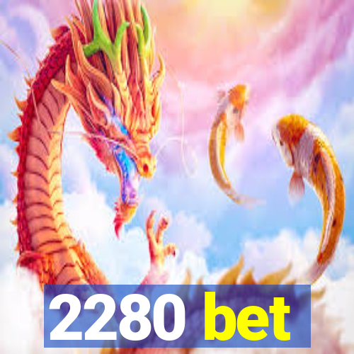 2280 bet