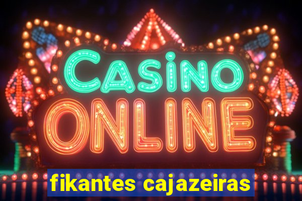 fikantes cajazeiras
