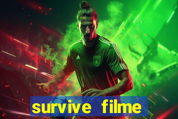 survive filme completo dublado