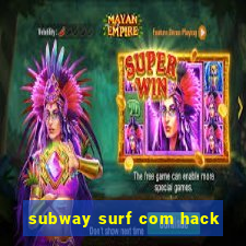 subway surf com hack