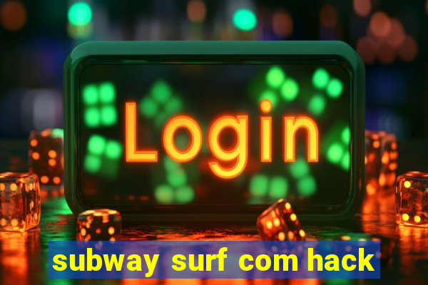 subway surf com hack