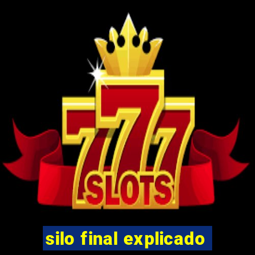 silo final explicado