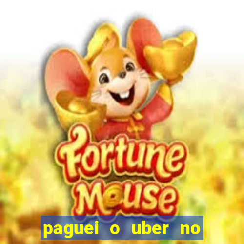 paguei o uber no pix e nao encontrou motorista