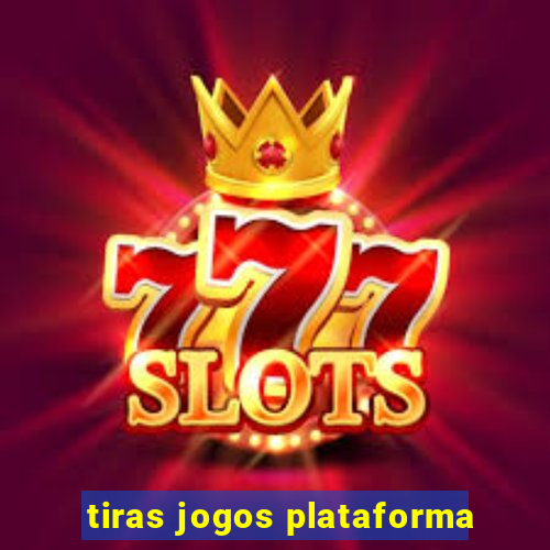 tiras jogos plataforma