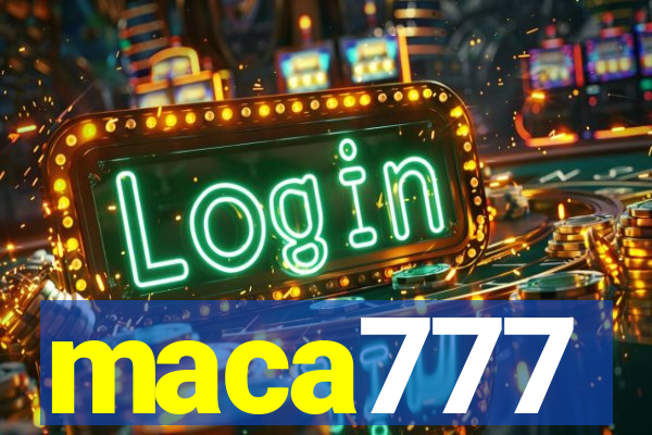 maca777