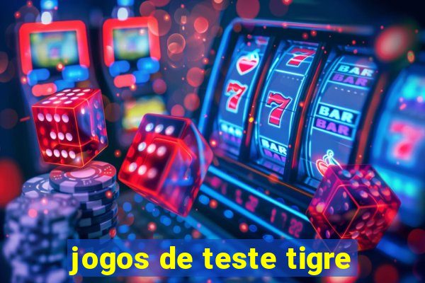 jogos de teste tigre