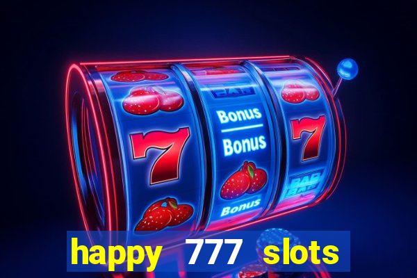 happy 777 slots paga mesmo