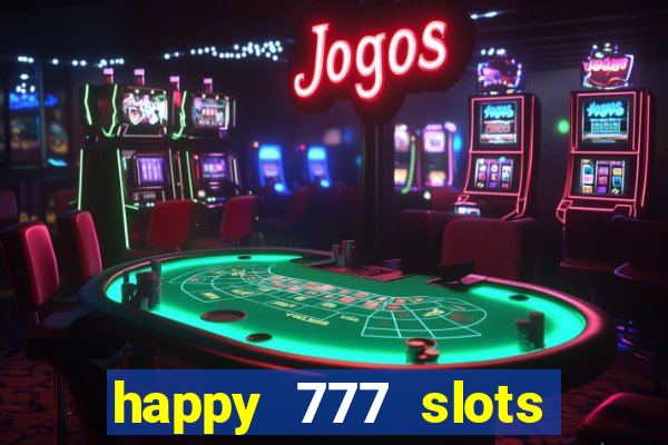 happy 777 slots paga mesmo