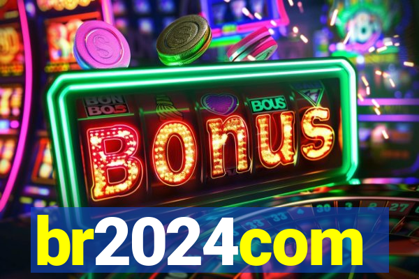 br2024com