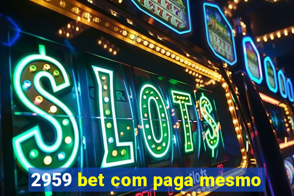 2959 bet com paga mesmo