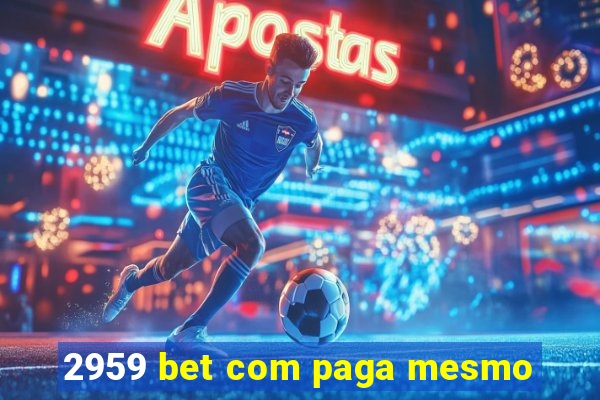 2959 bet com paga mesmo