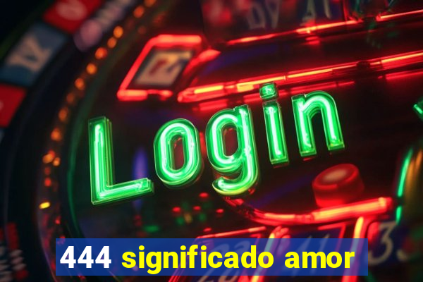 444 significado amor