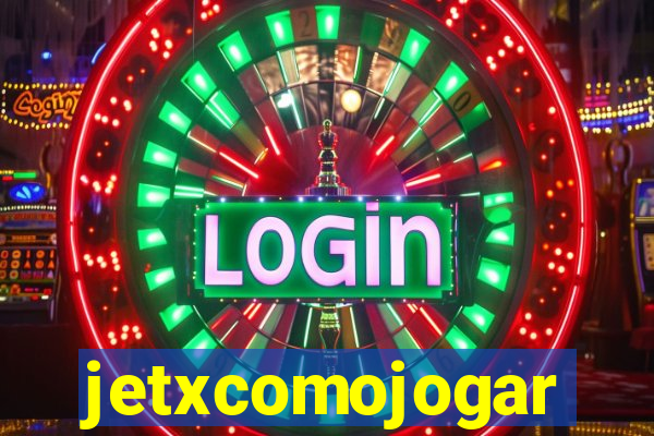 jetxcomojogar