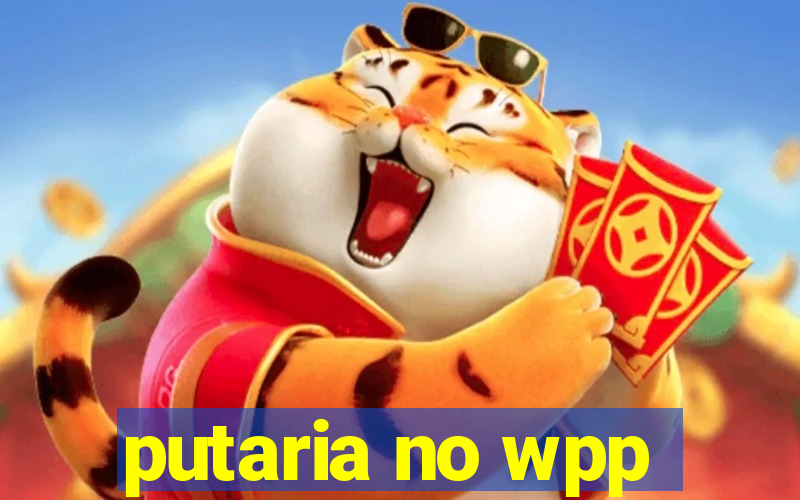 putaria no wpp
