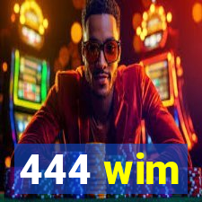 444 wim