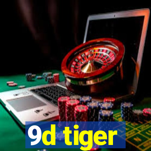 9d tiger