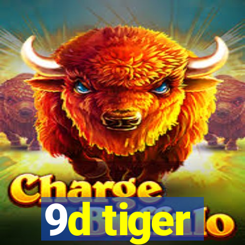 9d tiger