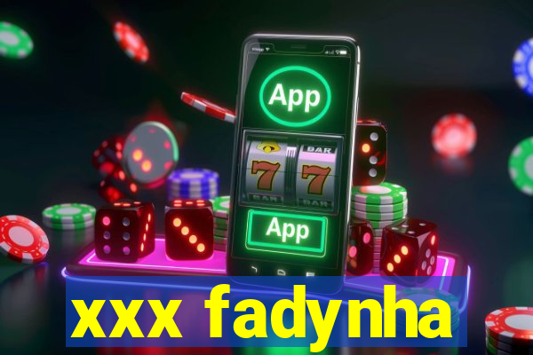 xxx fadynha