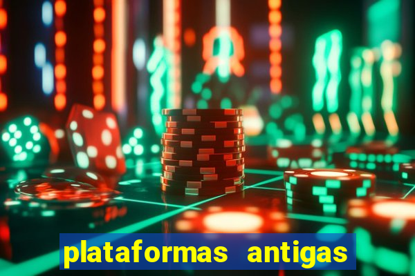 plataformas antigas de slots